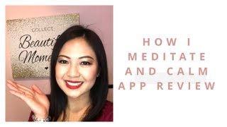 How I meditate and Calm App Review