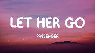Video thumbnail of "Passenger - Let Her Go (Lyrics) Only know you love her when you let her go"