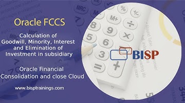 Oracle FCCS Calculation of Goodwill, Minority Interest and Elimination of Investment in subsidiary