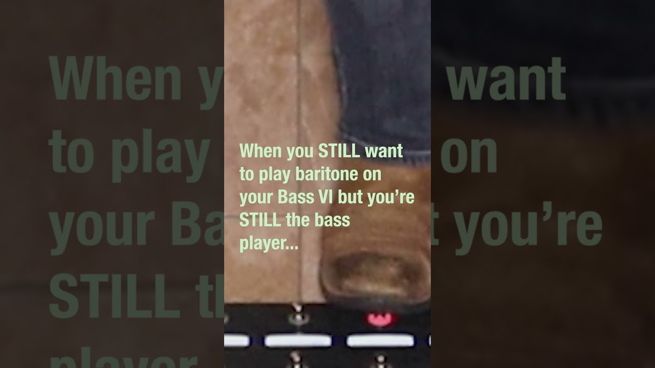 When You STILL Want to Play Baritone on Your Bass VI but You're STILL the Bass Player...