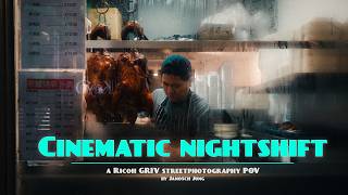 Cinematic Nightshift | a Ricoh GRIV streetphotography POV