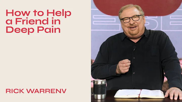 "How to Help a Friend in Deep Pain" with Pastor Ri...