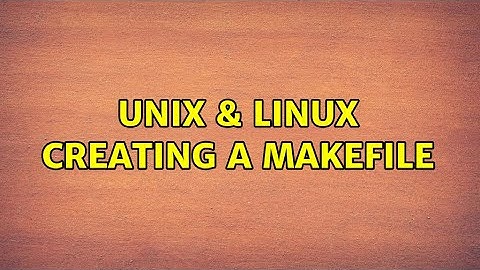 Unix & Linux: Creating a Makefile (2 Solutions!!)
