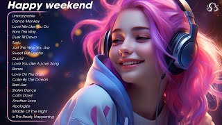 Happy weekend🌻Chill to start your day - Tiktok Trending Songs 2023