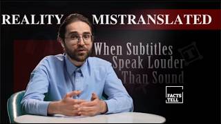 Reality, mistranslated: when subtitles speak louder than sound #factstell