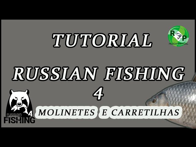 TUTORIAL BR - RUSSIAN FISHING 4- MOLINETE E CARRETILHA