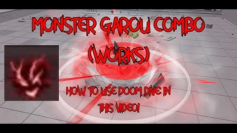 MONSTER GAROU COMBO + HOW TO USE DOOM DIVE | The Strongest Battlegrounds