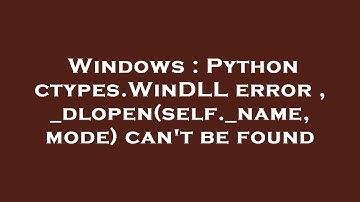Windows : Python ctypes.WinDLL error , _dlopen(self._name, mode) can