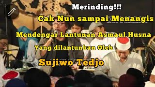 Merinding!!! Cak Nun Menangis - mendengarkan asmaul husna yang dilantunkan oleh Sujiwo Tejo