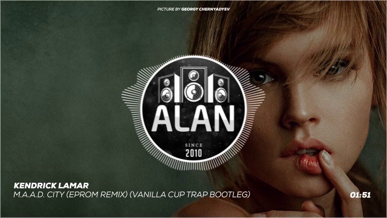 Kendrick Lamar - M.A.A.D. City (Eprom Remix) (Vanilla Cup Trap Bootleg)