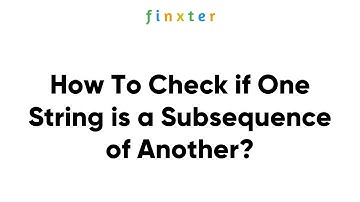 How To Check if One String is a Subsequence of Another?