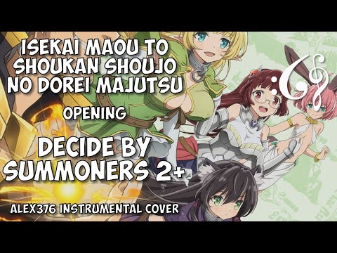 Isekai Maou to Shoukan Shoujo no Dorei Majutsu - OP - DeCIDE by SUMMONERS  2+ (Alex376 Instrumental Cover)