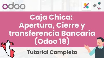 🎓 TUTORIAL: Caja Chica: Apertura, Cierre y transferencia Bancaria (Odoo 18) -  DEVELOGERS🎓
