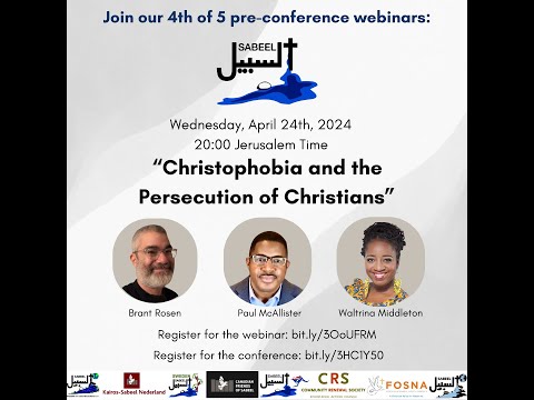 Sabeel Pre-Conference Webinar: "Christophobia and the Persecution of Christians"