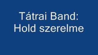 Video thumbnail of "Tátrai Band: Hold szerelme"