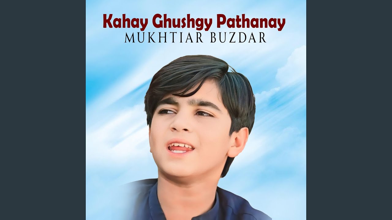 Kahay Ghushgy Pathanay