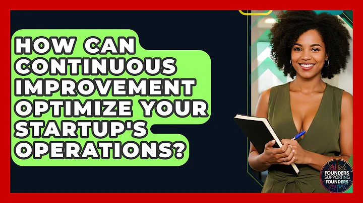 How Can Continuous Improvement Optimize Your Startup's Operations? - Founders Supporting Founders