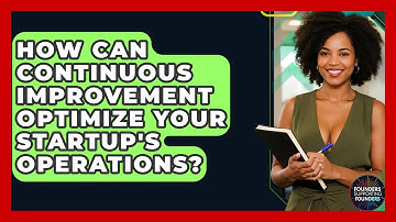 How Can Continuous Improvement Optimize Your Startup