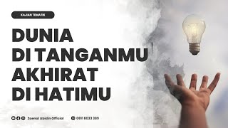 [LIVE] DUNIA DI TANGANMU AKHIRAT DI HATIMU | Ustadz Dr. Zaenal Abidin LC, M.M.  حفظه الله