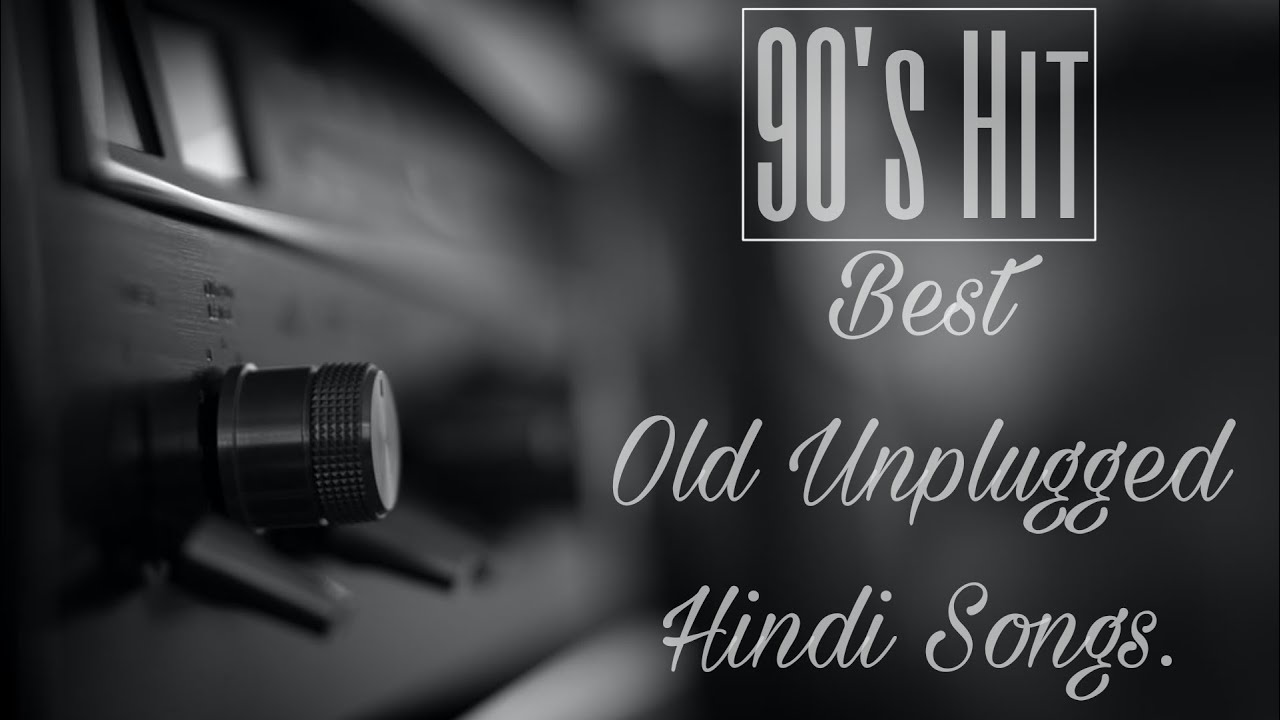 Best Old Unplugged Hindi Songs 90's hit part5 YouTube Music
