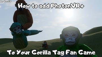 How to add PhotonVR+ to your gorilla tag fan game