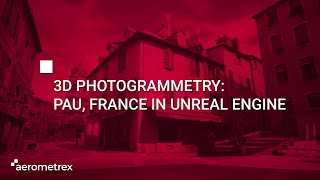 3D Photogrammetry: Pau, France in Unreal Engine