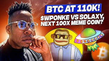 𝗕𝗧𝗖 𝗮𝘁 𝟭𝟭𝟬𝗞! $𝗪𝗣𝗢𝗡𝗞𝗘 𝘃𝘀 𝗦𝗢𝗟𝗔𝗫𝗬, 𝗡𝗲𝘅𝘁 𝟭𝟬𝟬𝘅 𝗠𝗲𝗺𝗲 𝗖𝗼𝗶𝗻?