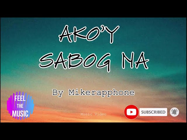 Ako'y sabog na - Mikerapphone (Lyrics Video) class=