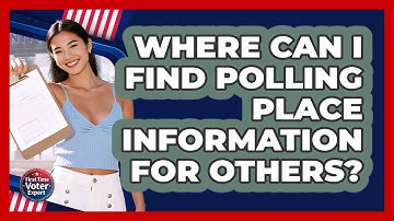 Where Can I Find Polling Place Information For Others? - First Time Voter Expert