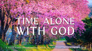 Time Alone With God:Instrumental Worship, Meditation &Prayer Music with Flower SceneCHRISTIAN piano