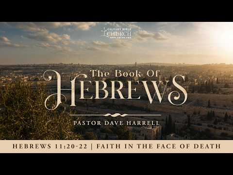 Hebrews 11:20-22 | Faith in the Face of Death