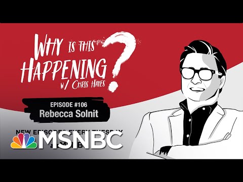 Chris Hayes Podcast With Rebecca Solnit | Why Is This Happening? - Ep 106 | MSNBC