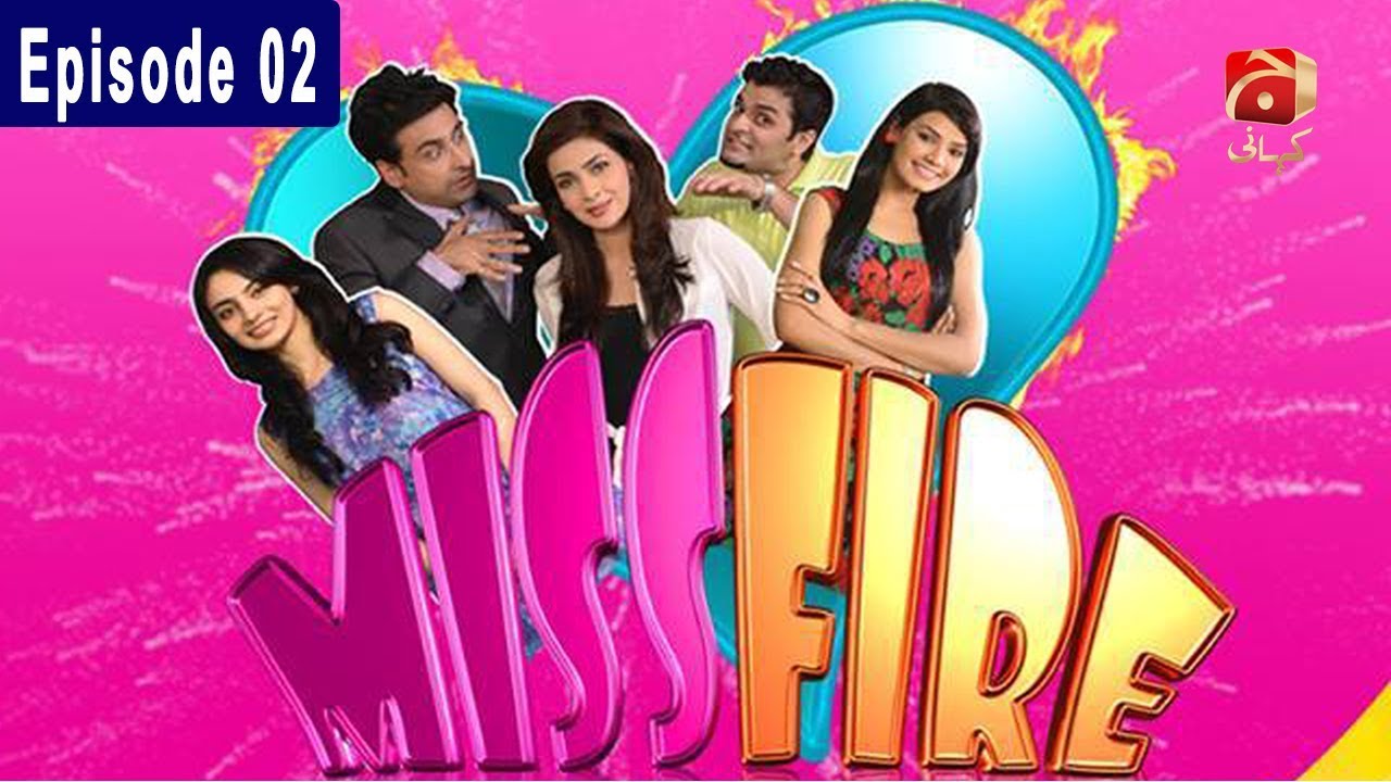 Miss Fire - Episode 02 GEO KAHANI Jan 14