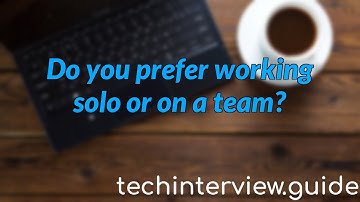 Do you prefer working solo, or as part of a team?
