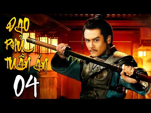 Đao Phủ Tuần Án - Tập 4 | Phim Cổ Trang Võ Thuật Phá Án Trung Quốc Mới Nhất 2026 | Thuyết Minh