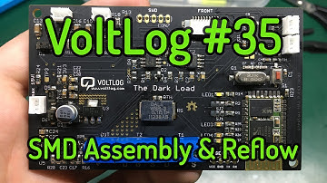 Voltlog #35 - SMD Assembly And Reflow