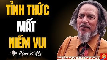 Tại sao người tỉnh thức không thể tận hưởng niềm vui đơn giản | bài giảng của Alan Watts