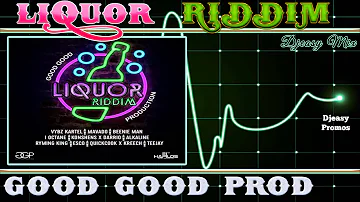 Liquor Riddim mix {JUNE 2015} (Good Good Production)  Mix by djeasy