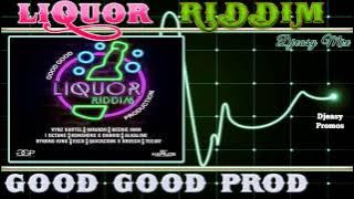 Liquor Riddim mix {JUNE 2015} (Good Good Production) Mix by djeasy