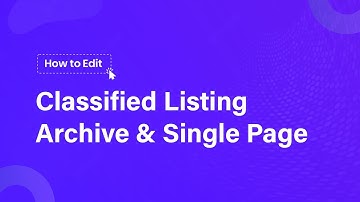 How To Use Classified Listing - Archive & Single Page Builder Using Elementor