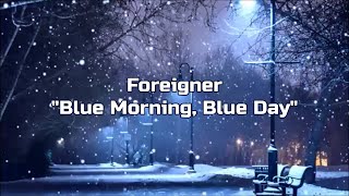 Foreigner - "Blue Morning, Blue Day" HQ/With Onscreen Lyrics!