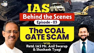IAS Behind the Scenes | Ep 3 - The Coal Gate Scam | Former Coal Secretary Anil Swarup Sir | UPSC