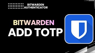 How To Add TOTP In Bitwarden | Bitwarden 2FA Setup Guide 2026