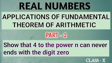 Real Numbers | Show that 4 to the power n can never ends with the digit zero | Class X CBSE |