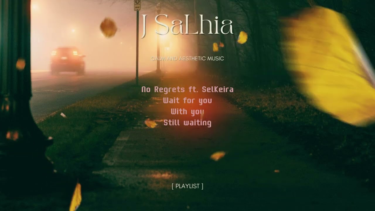 (Playlist) Calm & Aesthetic Music | J SaLhia