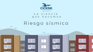 Riesgo Sísmico. La ciencia que hacemos.