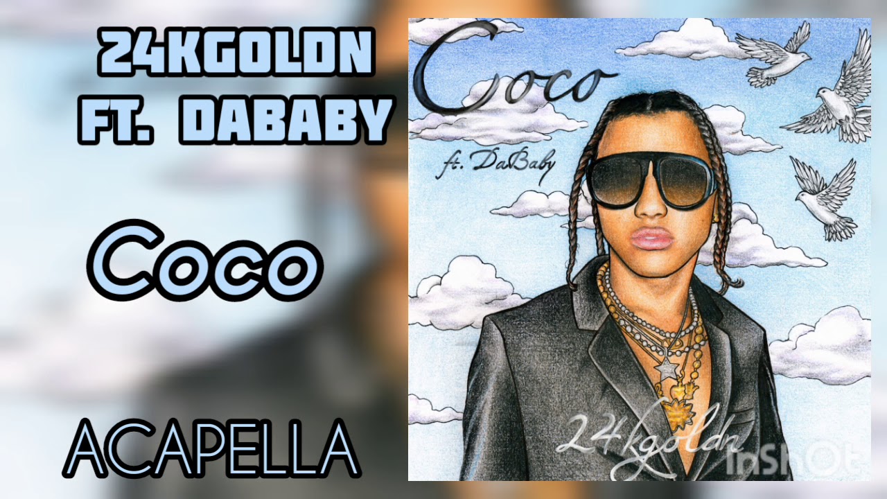 Coco Abk Rapper 24kGoldn - Coco ft. DaBaby (Acapella / 98 BPM) (Download Link) - YouTube