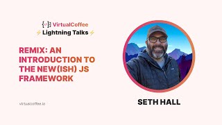 Celebrity Remix: An introduction to the new(ish) JS framework – Seth Hall – Lightning Talks 2022 Wealth