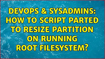 DevOps & SysAdmins: How to script parted to resize partition on running root filesystem?
