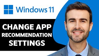 how to change app recommendation settings in windows 11 in 2024
